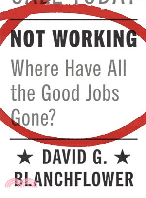 Not Working ― Where Have All the Good Jobs Gone?