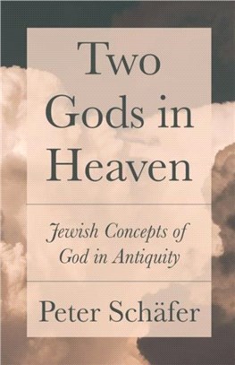 Two Gods in Heaven：Jewish Concepts of God in Antiquity