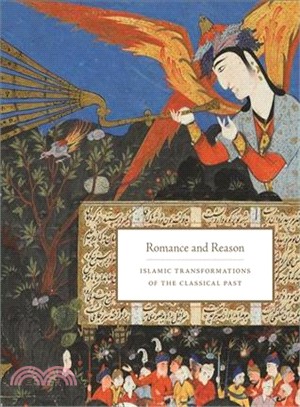 Romance and Reason ― Islamic Transformations of the Classical Past