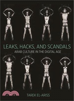 Leaks, Hacks, and Scandals ― Arab Culture in the Digital Age