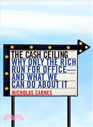 The Cash Ceiling ― Why Only the Rich Run for Office--and What We Can Do About It