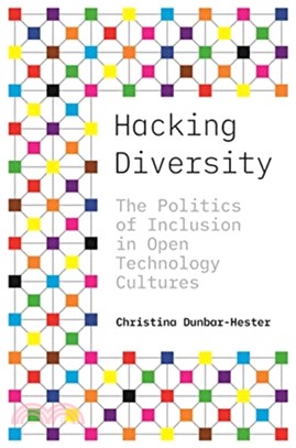 Hacking Diversity : The Politics of Inclusion in Open Technology Cultures