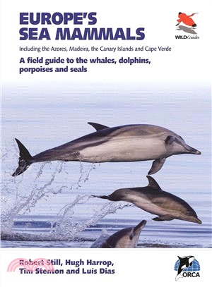 Europe's Sea Mammals Including the Azores, Madeira, the Canary Islands and Cape Verde ― A Field Guide to the Whales, Dolphins, Porpoises and Seals