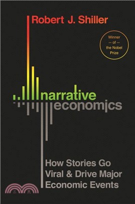 Narrative economics :how stories go viral & drive major economic events /