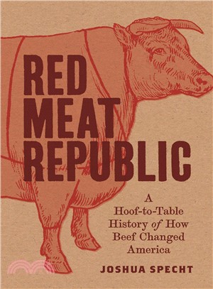 Red Meat Republic ― A Hoof-to-table History of How Beef Changed America