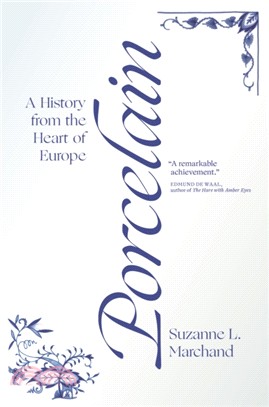 Porcelain：A History from the Heart of Europe