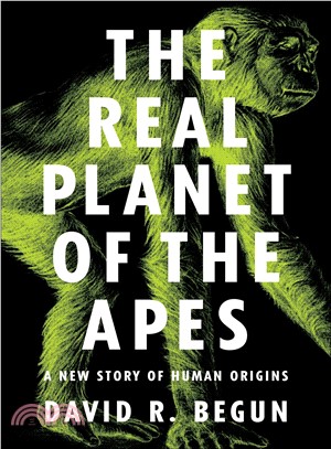 The Real Planet of the Apes ― A New Story of Human Origins