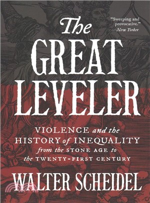 The great leveler :violence and the history of inequality from the Stone Age to the twenty-first century /