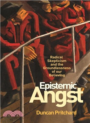 Epistemic Angst ― Radical Skepticism and the Groundlessness of Our Believing