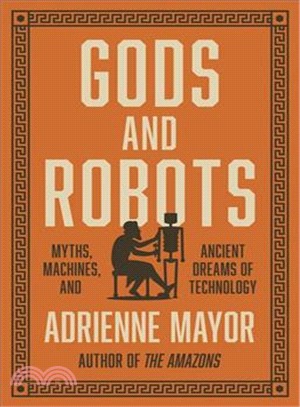 Gods and Robots ― Myths, Machines, and Ancient Dreams of Technology