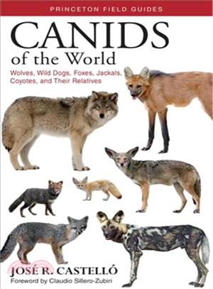 Canids of the World ― Wolves, Wild Dogs, Foxes, Jackals, Coyotes, and Their Relatives
