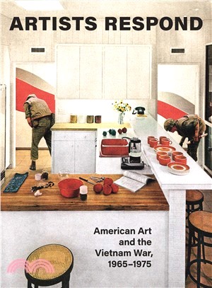 Artists Respond : American Art and the Vietnam War, 1965–1975
