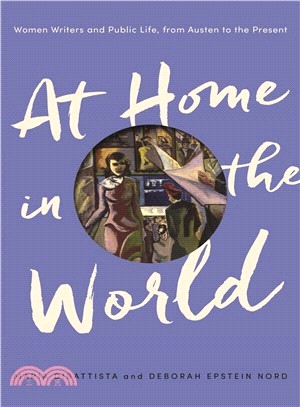 At Home in the World ― Women Writers and Public Life, from Austen to the Present