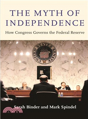 The Myth of Independence ― How Congress Governs the Federal Reserve