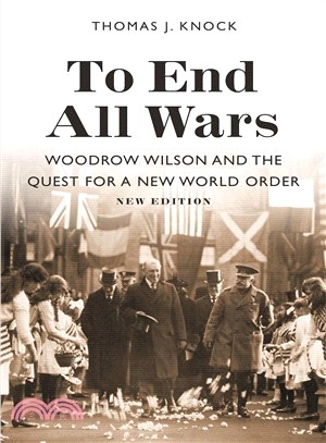 To End All Wars ― Woodrow Wilson and the Quest for a New World Order