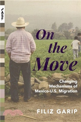 On the Move：Changing Mechanisms of Mexico-U.S. Migration
