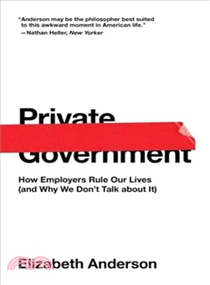 Private Government ― How Employers Rule Our Lives and Why We Don't Talk About It