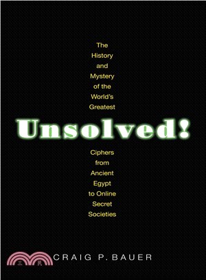 Unsolved! ― The History and Mystery of the World's Greatest Ciphers from Ancient Egypt to Online Secret Societies
