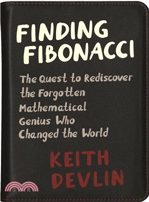 Finding Fibonacci ― The Quest to Rediscover the Forgotten Mathematical Genius Who Changed the World