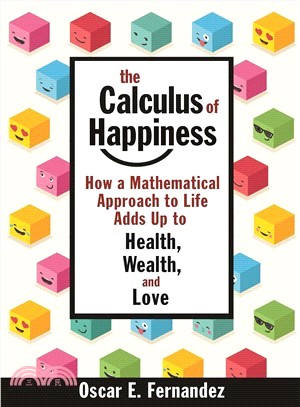 The Calculus of Happiness ― How a Mathematical Approach to Life Adds Up to Health, Wealth, and Love
