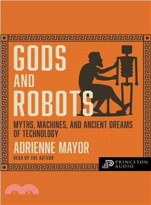 Gods and Robots ― Myths, Machines, and Ancient Dreams of Technology