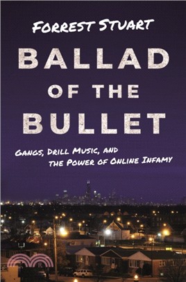 Ballad of the Bullet：Gangs, Drill Music, and the Power of Online Infamy