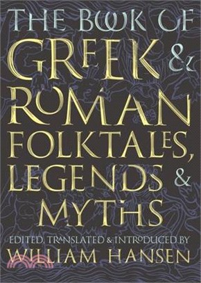 The Book of Greek and Roman Folktales, Legends, and Myths