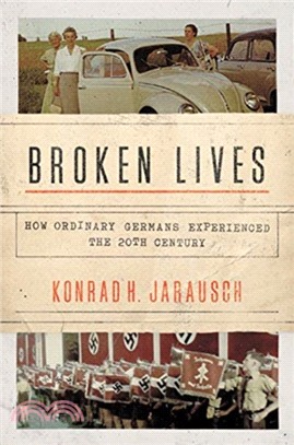 Broken Lives ― How Ordinary Germans Experienced the 20th Century