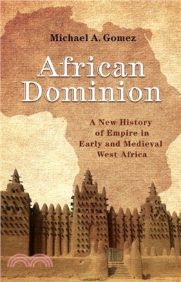 African Dominion ― A New History of Empire in Early and Medieval West Africa