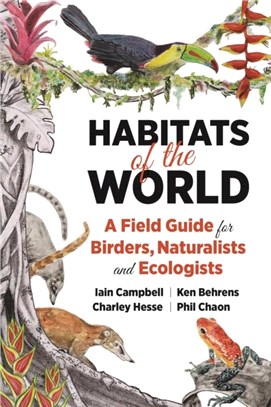 Habitats of the World：A Field Guide for Birders, Naturalists, and Ecologists