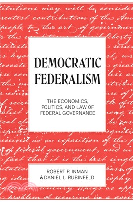 Democratic Federalism：The Economics, Politics, and Law of Federal Governance