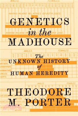 Genetics in the Madhouse：The Unknown History of Human Heredity