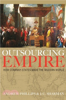 Outsourcing Empire：How Company-States Made the Modern World