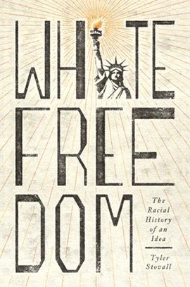 White Freedom: The Racial History of an Idea