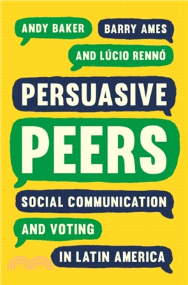 Persuasive Peers：Social Communication and Voting in Latin America