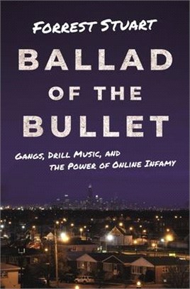 Ballad of the Bullet: Gangs, Drill Music, and the Power of Online Infamy