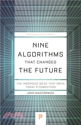 Nine Algorithms That Changed the Future：The Ingenious Ideas That Drive Today's Computers