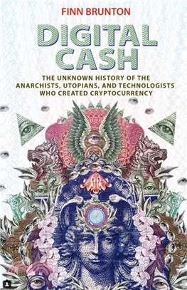 Digital Cash：The Unknown History of the Anarchists, Utopians, and Technologists Who Created Cryptocurrency