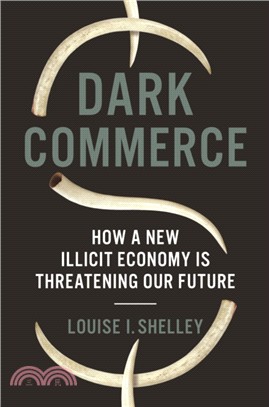 Dark Commerce：How a New Illicit Economy Is Threatening Our Future