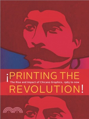 !Printing the Revolution!：The Rise and Impact of Chicano Graphics, 1965 to Now