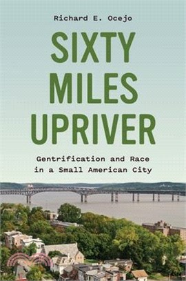 Sixty Miles Upriver: Gentrification and Race in a Small American City