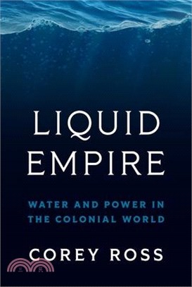 Liquid Empire: Water and Power in the Colonial World
