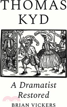 Thomas Kyd: A Dramatist Restored