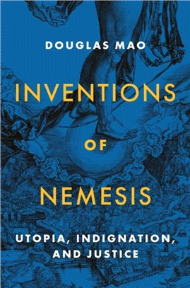 Inventions of Nemesis：Utopia, Indignation, and Justice