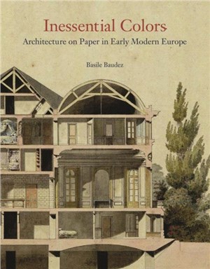 Inessential Colors：Architecture on Paper in Early Modern Europe