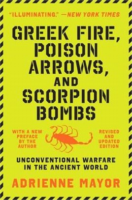 Greek Fire, Poison Arrows, and Scorpion Bombs: Unconventional Warfare in the Ancient World