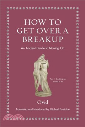 How to Get Over a Breakup：An Ancient Guide to Moving On