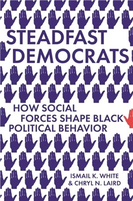 Steadfast Democrats：How Social Forces Shape Black Political Behavior