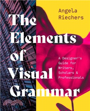 The Elements of Visual Grammar：A Designer's Guide for Writers, Scholars, and Professionals