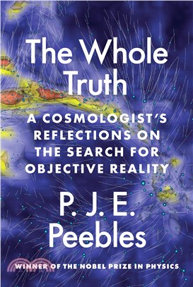 The whole truth :a cosmologist's reflections on the search for objective reality /